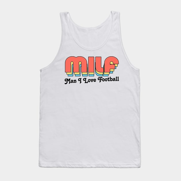 MILF //// Man I Love Football Tank Top by DankFutura